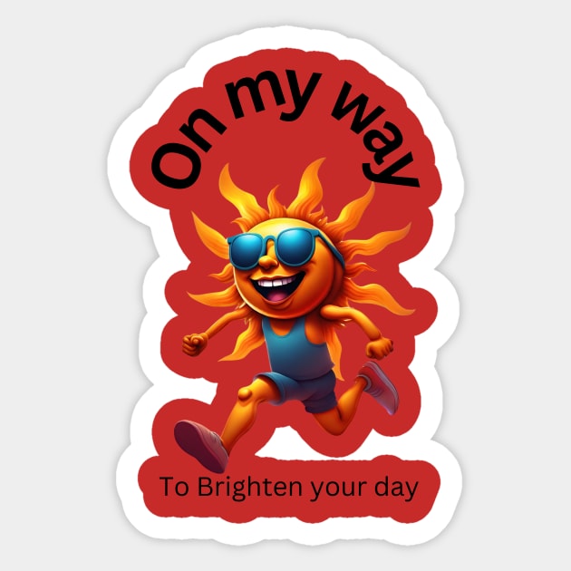 On my way to brighten your day Sticker by D's Tee's